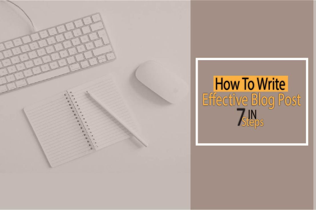 How to Write Effective Blog Posts in 7 Easy Steps